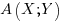 A(X; Y) A(X; Y)