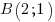B(2; 1) B(2; 1)