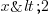 x < 2 x < 2