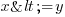 x <= y x <= y