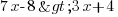 7x-8>3x+4 7x-8>3x+4